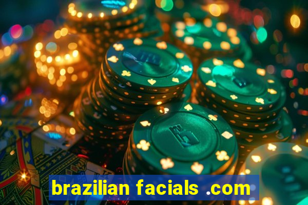 brazilian facials .com